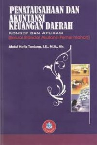 Penatausahaan dan Akuntansi Keuangan Daerah: Konsep dan Aplikasi (Sesuai Standar Akuntansi Pemerintahan)