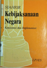 Kebijaksanaan Negara: Konsistensi dan Implementasi