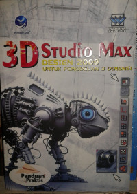 Panduan praktis 3D studio max design 2009 untuk pemodelan 3 dimensi