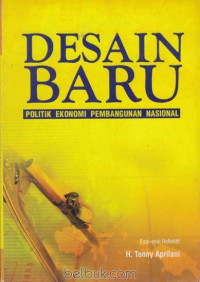 Desain Baru : Politik Ekonomi Pembangunan Nasional