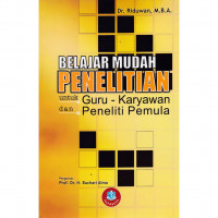 Belajar Mudah Penelitian : Untuk Guru, Karyawan, dan Peneliti Pemula