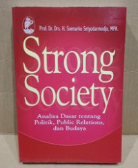 Strong Society: Analisa Dasar Tentang Politik, Public Relations, dan Budaya