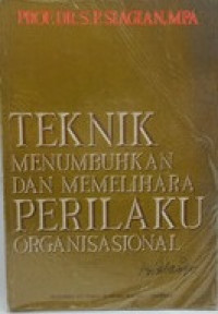 Teknik menumbuhkan dan memelihara perilaku organisasional