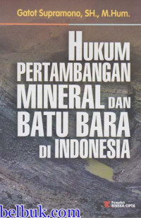 Hukum Pertambangan Mineral Dan Batu Bara Di Indonesia