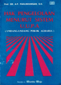 Hak Pengelolaan Menurut Sistem U.U.P.A (Undang-Undang Pokok Agraria)