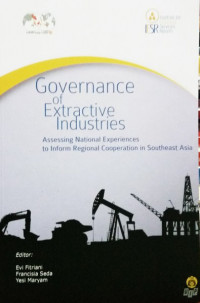 Governance On Extractive Industries : Assessing National Experiences To Inform Regional Cooperation In Southeast Asia