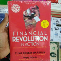 Financial Revolution In Action : Cara Cepat Melipatgandakana Kekayaan Anda