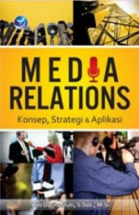Media Relations: Konsep, Strategi, dan Aplikasi