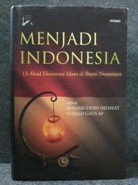 Menjadi Indonesia: 13 Abad Eksistensi Islam di Bumi Nusantara