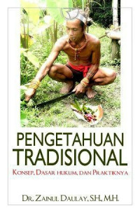 Pengetahuan Tradisional: Konsep, Dasar Hukum, dan Praktiknya