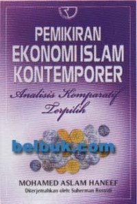 Pemikiran Ekonomi Islam Kontemporer: Analisis komperatif terpilih