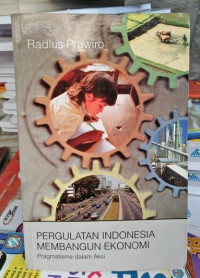 Pergulatan Indonesia Membangun Ekonomi: Pragmatisme dalam Aksi