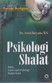 Psikologi Shalat: Kajian aspek-aspek psikologis ibadah shalat
