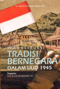 Rekonstruksi Tradisi Bernegara dalam UUD 1945