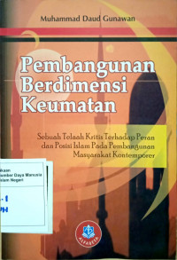 Pembangunan Berdimensi Keumatan : Sebuah telaah kritis terhadap peran dan posisi islam pada pembangunan masyarakat kontemporer