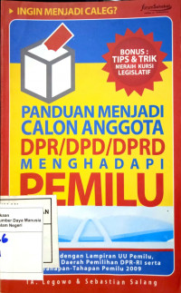 Panduan Menjadi Calon Anggota DPR/DPD/DPRD Menghadapi Pemilu