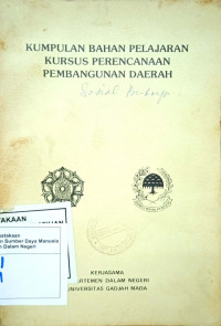 Kumpulan Bahan Pelajaran Kursus Perencanaan Pembangunan Daerah : Bidang Pemerintahan Sosial Budaya