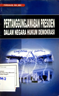 Pertanggungjawaban Presiden Dalam Negara Hukum Demokrasi