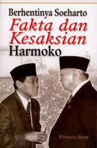 Berhentinya Soeharto Fakta dan Kesaksian Harmoko