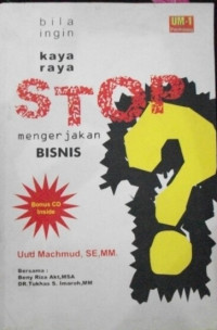 Bila Ingin Kaya :  Raya STOP Mengerjakan Bisnis