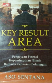 Key result area : pengayaan potensi kepemimpinan bisnis berbasis kepuasan pelanggan