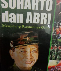 Suharto dan Abri: Menjelang Runtuhnya Orba