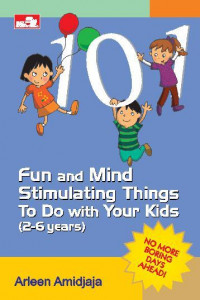 101 FUN AND MIND STIMULATING THINGS TO DO WITH YOUR KIDS (2-6 YEARS)