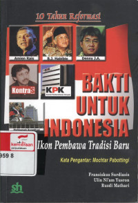 10 tahun reformasi; Bakti Untuk Indonesia=Enam IkonPembawa Tradisi Baru