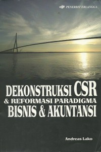 DEKONSTRUKSI CSR & REFORMASI PARADIGMA BISNIS & AKUNTANSI