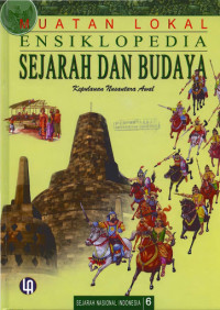 Ensiklopedia Sejarah dan Budaya Muatan Lokal : Kepulauan Nusantara Awal (Jilid 6)