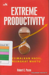 Extreme Productivity : Maksimalkan hasil, persingkat waktu