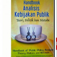 Handbook analisis kebijakan publik : teori, politik dan metode