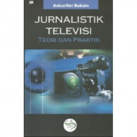 JURNALISTIK TELEVISI TEORI DAN PRAKTEK