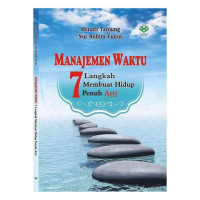 MANAJEMEN WAKTU; 7 LANGKAH MEMBUAT HIDUP PENUH ARTI