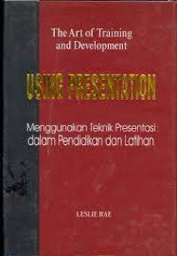 USING PRESENTATION : Menggunakan Teknik Presentasi dalam Pendidikan dan Latihan