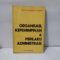 Organisasi, kepemimpinan & perilaku administrasi