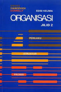 Organisasi : Perilaku, struktur, Proses Jilid 2