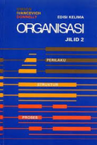 Organisasi : Perilaku, struktur, Proses Jilid 2
