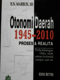 otonomi daerah 1945-2010 proses & realita