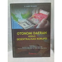 OTONOMI DAERAH VERSUS DESENTRALISASI KORUPSI