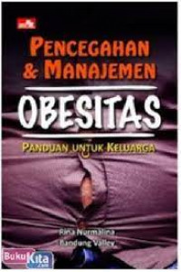 PENCEGAHAN & MANAJEMEN OBESITAS: PANDUAN UNTUK KELUARGA