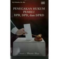 Penegakan Hukum Pemilu DPR, DPD, dan DPRD
