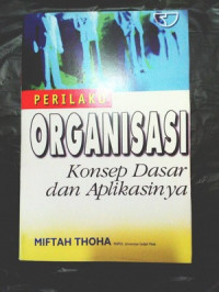 perilaku ORGANISASI konsep dasar dan aplikasinnya