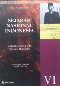 Sejarah Nasional Indonesia VI : Zaman Jepang dan Zaman Republik