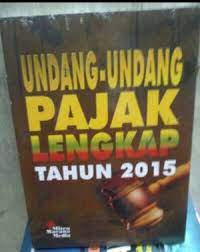 UNDANG-UNDANG PAJAK LENGKAP TAHUN 2015