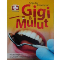 Seputar Kesehatan Gigi dan Mulut