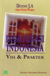 Demokrasi Indonesia : visi dan praktek