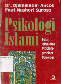 Psikologi Islami : Solusi Islam Atas Problem-problem Psikologi