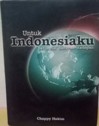 Untuk Indonesiaku Setumpuk Harapan Kedepan