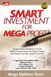 Smart Investment for Mega Profit: Strategi Menuju Kebebasan Finansial Melalui Investasi Stocks dan Options dengan Smart Capital, Low Risk, Liquid & Stress Free